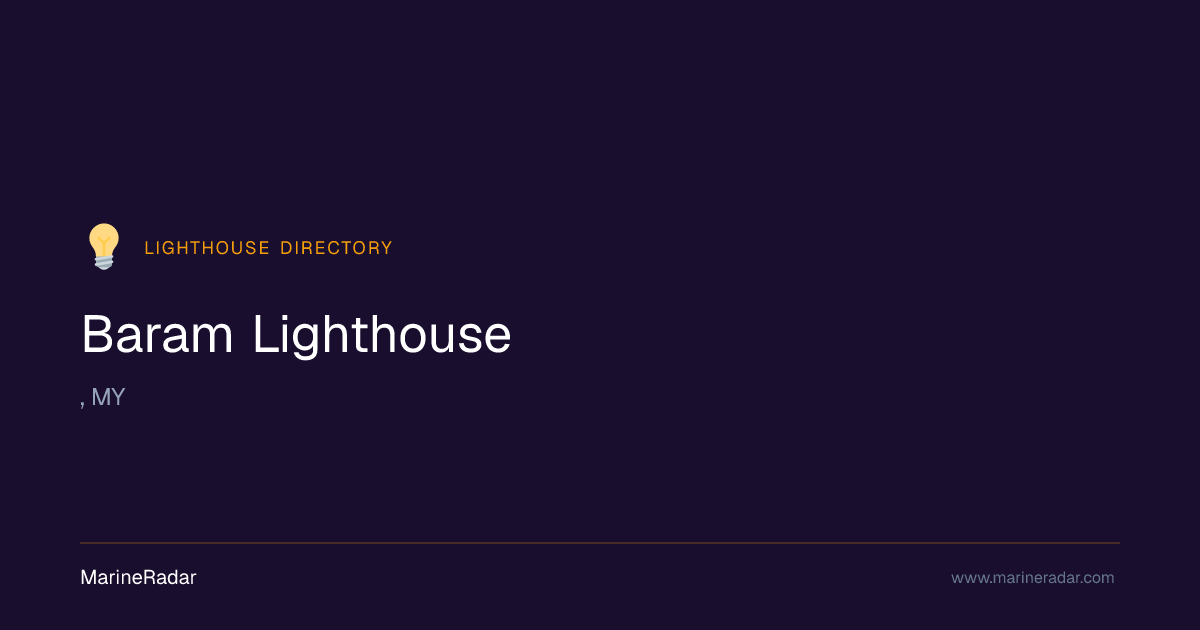 Baram Lighthouse — , MY | MarineRadar