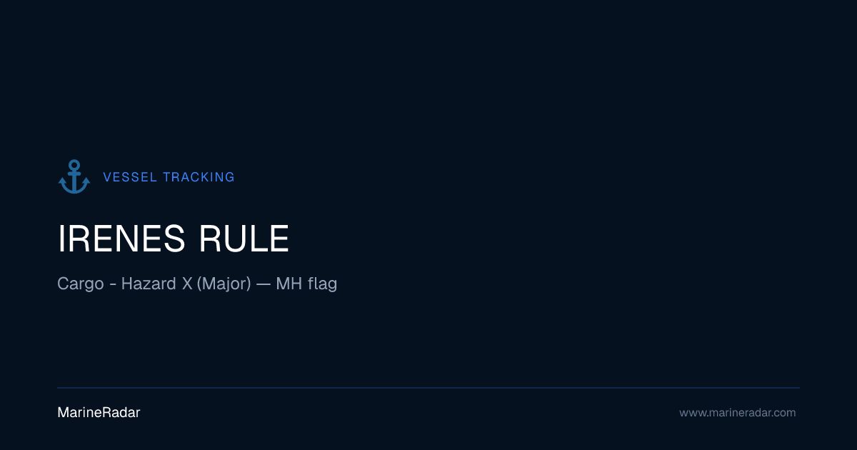IRENES RULE (IMO 9953561), Cargo - Hazard X (Major)