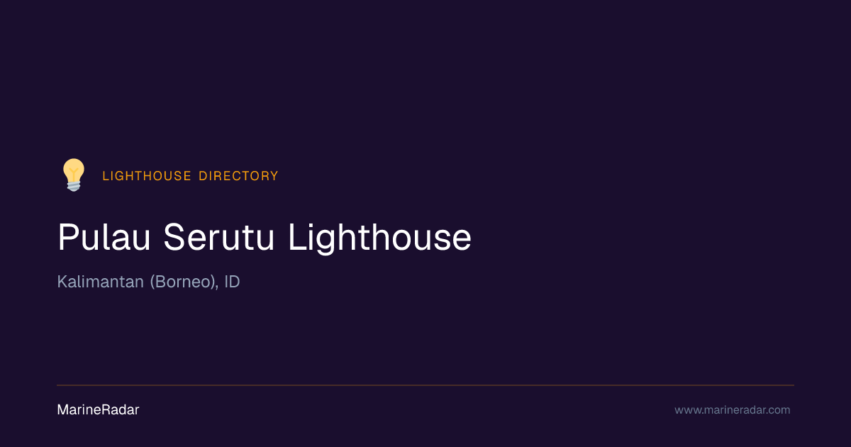 Pulau Serutu Lighthouse — Kalimantan (Borneo), ID | MarineRadar