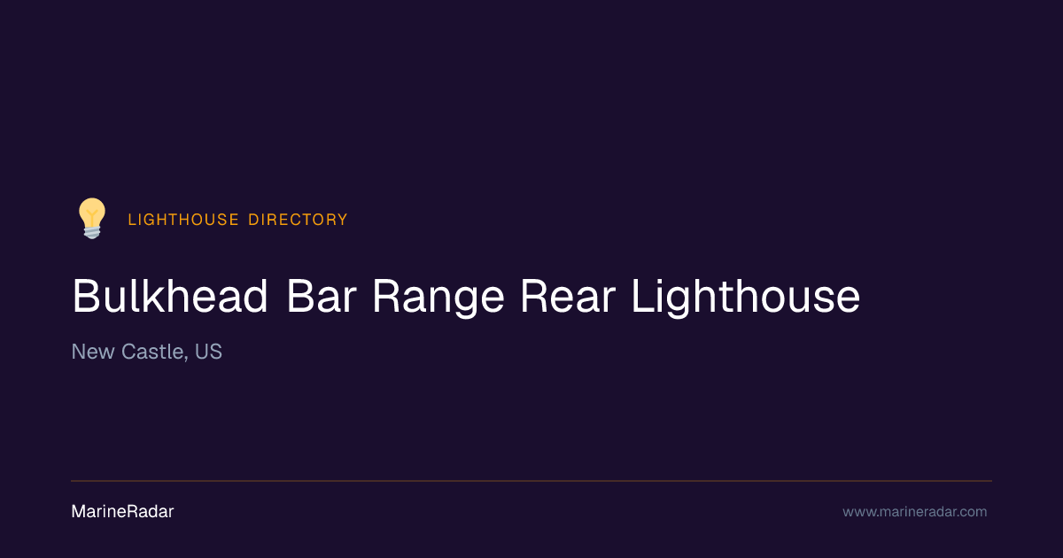 Bulkhead Bar Range Rear Lighthouse — New Castle, US | MarineRadar