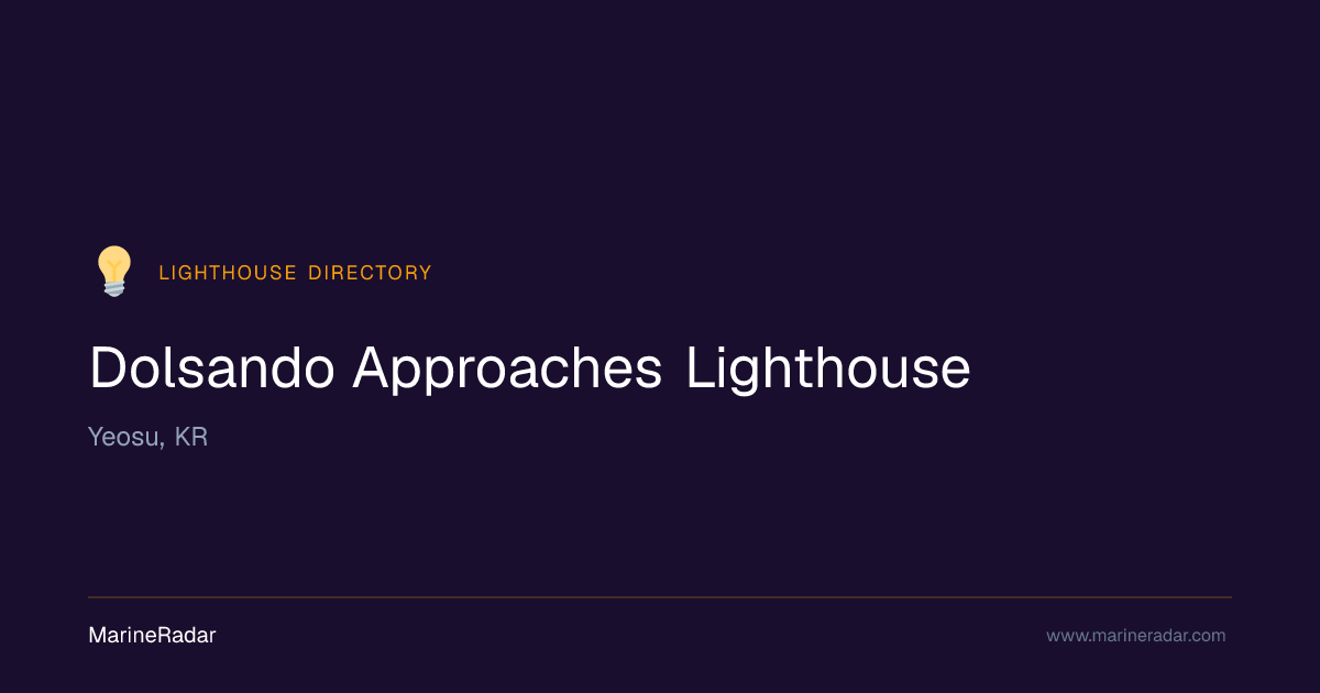 Dolsando Approaches Lighthouse — Yeosu, KR | MarineRadar